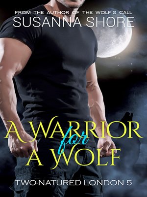cover image of A Warrior for a Wolf. Two-Natured London 5.
